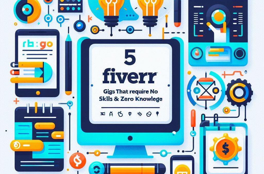 5 Fiverr Gigs that require no skills and Zero Knowledge