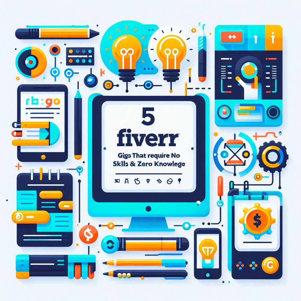 5 Fiverr Gigs that require no skills & Zero Knowledge